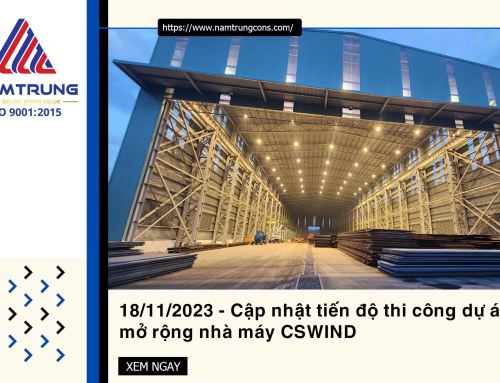 [Update 17/11/2023] Tiến độ thi công dự án mở rộng nhà máy tháp gió CSWIND