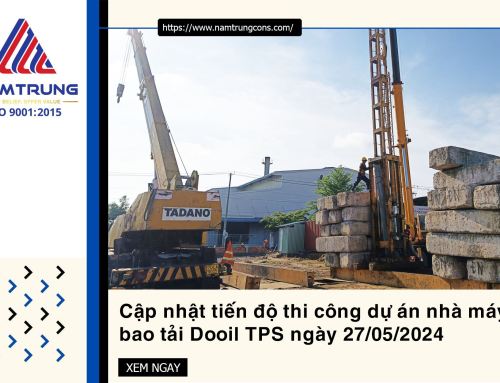 Cập nhật tiến độ thi công dự án Dooil ngày 27/05/2024