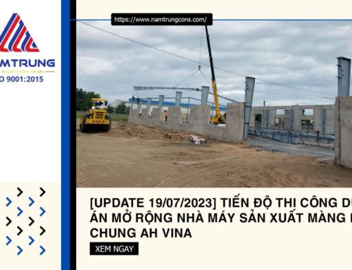 [Update 19/07/2023] Tiến độ thi công dự án mở rộng nhà máy Chung Ah Vina
