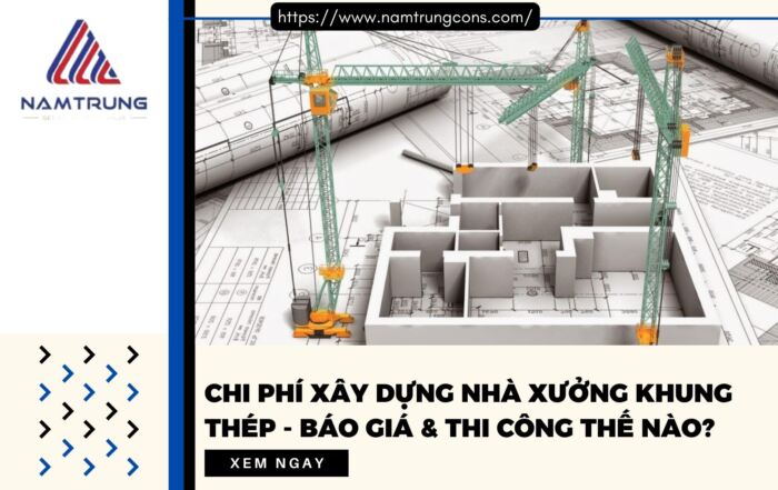Chi phí xây dựng nhà xưởng khung thép