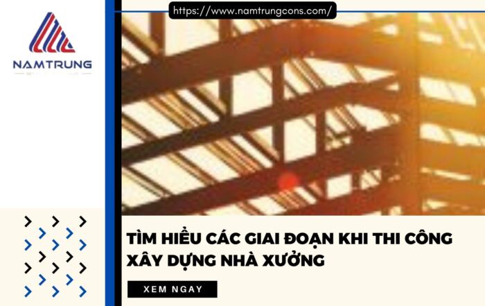 Giai đoạn thi công xây dựng nhà xưởng