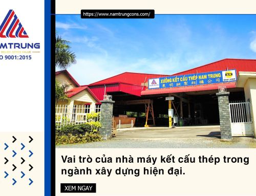 Vai trò của nhà máy kết cấu thép trong ngành xây dựng hiện đại