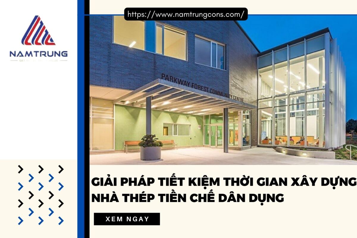 Tiết kiệm thời gian xây dựng nhà thép tiền chế